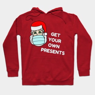 Santa Claus with a face mask - "Get your own presents" Hoodie